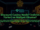 Discount-Casino-Nedir-Indirim-Turleri-ve-Maliyet-Okuma-overlay-1788127765.jpg