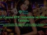 Slot-Casino-RTP-Volatilite-ve-Odeme-Tablosu-overlay-1789749899.jpg